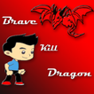 Brave Kill Dragon
