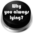 Why you always lying? Sound Button icône