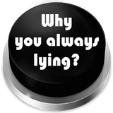 Why you always lying? Sound Button biểu tượng