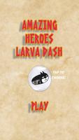 Amazing heroes dash : larva plakat