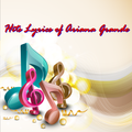 Hits Lyrics of Ariana Grande
