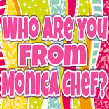 Which From Monica Chef Are You