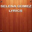 Selena Gomez Music Lyrics