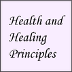 ”Health and Healing Principles