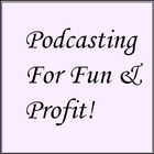 Podcasting For Fun & Profit! biểu tượng