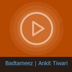 Ankit Tiwari - Badtameez Song