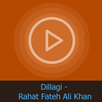 Song of Dillagi - Rahat Fateh APK
