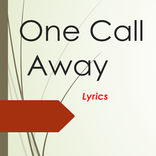 One Call Away Lyrics