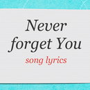 APK Never Forget You Lyrics