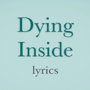 Dying Inside Lyrics APK