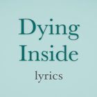 Dying Inside Lyrics icône