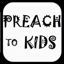 Preach To Kids APK