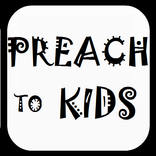 Preach To Kids