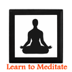 ”Learn to meditate