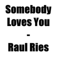 Somebody Loves You Radio-Raul Ries