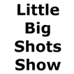 Little Big Shots Show App