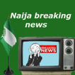 Naija breaking news