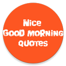 NICE GOOD MORNING QUOTES APK