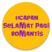 UCAPAN SELAMAT PAGI ROMANTIS