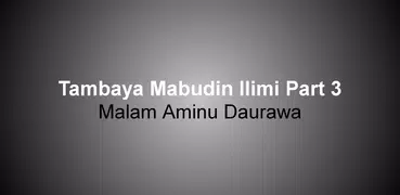 Tambaya Mabudin Ilimi Part 3