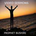 PROPHET BUSHIRI VIDEO SERMONS