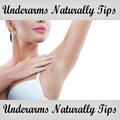 Underarms Naturally Tips