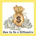 How To Become A Billionaire