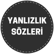 Yalnızlık Sözleri