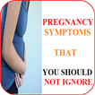 PREGNANCY SYMPTOMS THAT YOU SHOULD NOT IGNORE