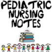 Pediatric Nursing Notes