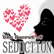 The Secret of Seduction