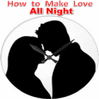 How To Make Love All Night Zeichen