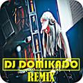 Dj  DOMIKADO Remix