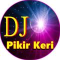 Dj Remix PIKIR KERI