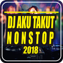 DJ Aku Takut dan DJ Tik Tok 2018 Nonstop APK