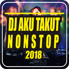 DJ Aku Takut dan DJ Tik Tok 2018 Nonstop icône