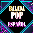 Musica Balada POP ESPAÑOL icon