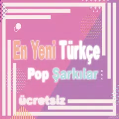 En Yeni Türkçe Pop Şarkılar APK Herunterladen