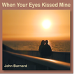 When Your Eyes Kissed Mine