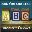 Are u smarter than a 9 yr old?