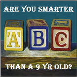 Are u smarter than a 9 yr old?
