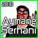 Aymane Serhani Jdid 2018 Mp3 APK