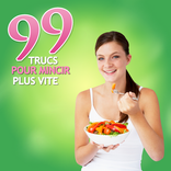 99 trucs pour mincir plus vite