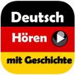 Deutsch Hören mit Geschichte