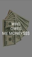 Who owes me money$$$ poster