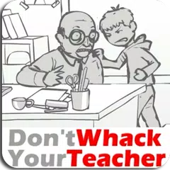 👨‍🏫 NEW Don't Whack Your Teacher images HD APK download