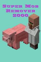 Poster Super Mob Remover 2000 ModMCPE