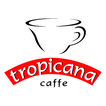 ”Tropicana Caffe