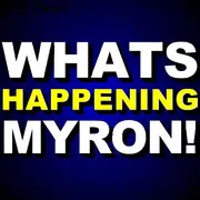 What's Happening Myron