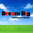 Dream Big Community Center
